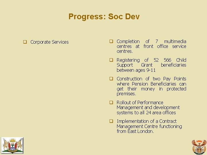 Progress: Soc Dev q Corporate Services q Completion of 7 multimedia centres at front