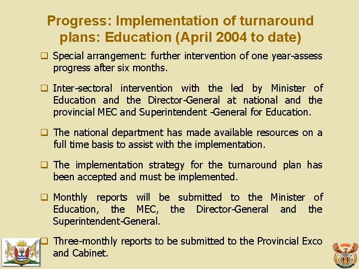 Progress: Implementation of turnaround plans: Education (April 2004 to date) q Special arrangement: further