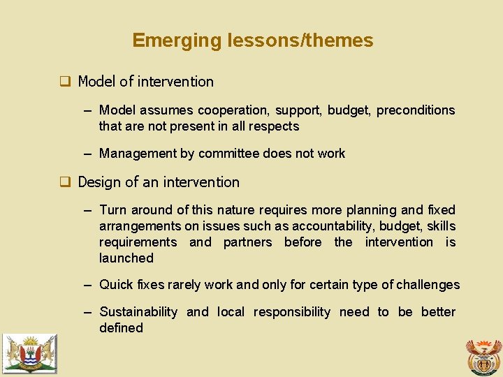Emerging lessons/themes q Model of intervention – Model assumes cooperation, support, budget, preconditions that