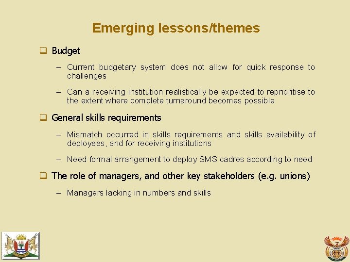 Emerging lessons/themes q Budget – Current budgetary system does not allow for quick response