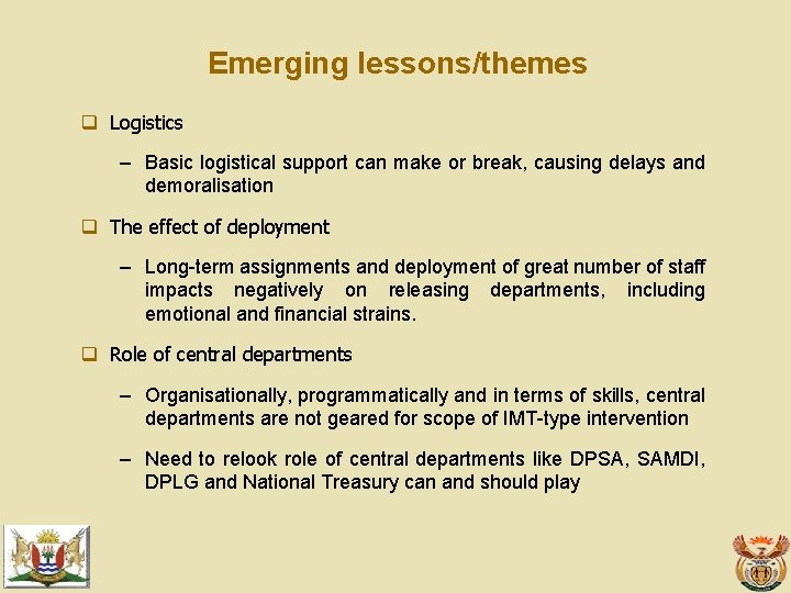 Emerging lessons/themes q Logistics – Basic logistical support can make or break, causing delays