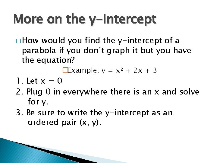 More on the y-intercept � How would you find the y-intercept of a parabola