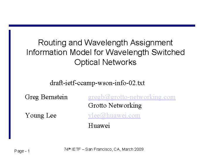 Routing and Wavelength Assignment Information Model for Wavelength Switched Optical Networks draft-ietf-ccamp-wson-info-02. txt Greg