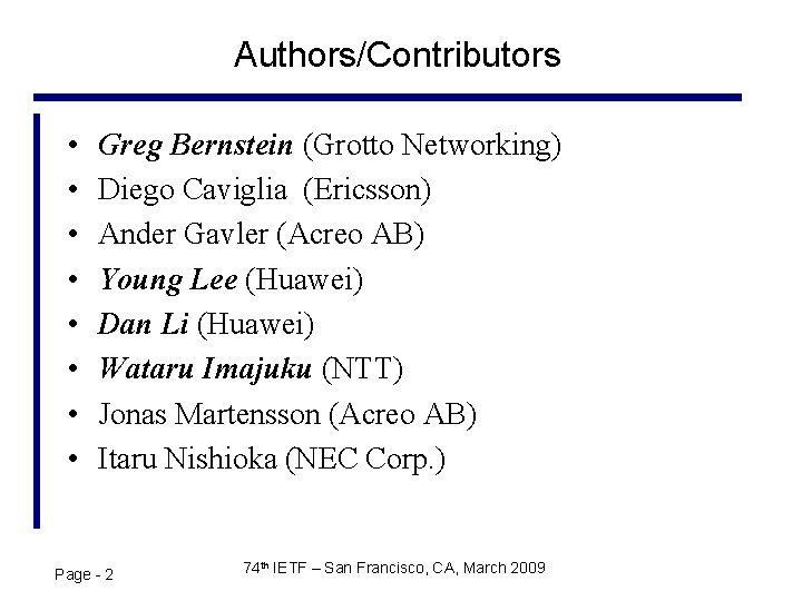 Authors/Contributors • • Greg Bernstein (Grotto Networking) Diego Caviglia (Ericsson) Ander Gavler (Acreo AB)