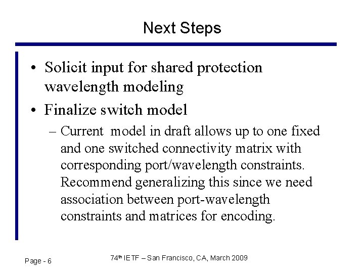 Next Steps • Solicit input for shared protection wavelength modeling • Finalize switch model