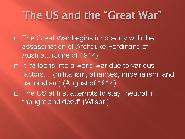 The US and the “Great War” � � � The Great War begins innocently