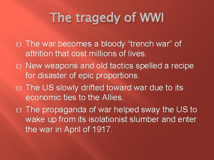 The tragedy of WWI � � The war becomes a bloody “trench war” of