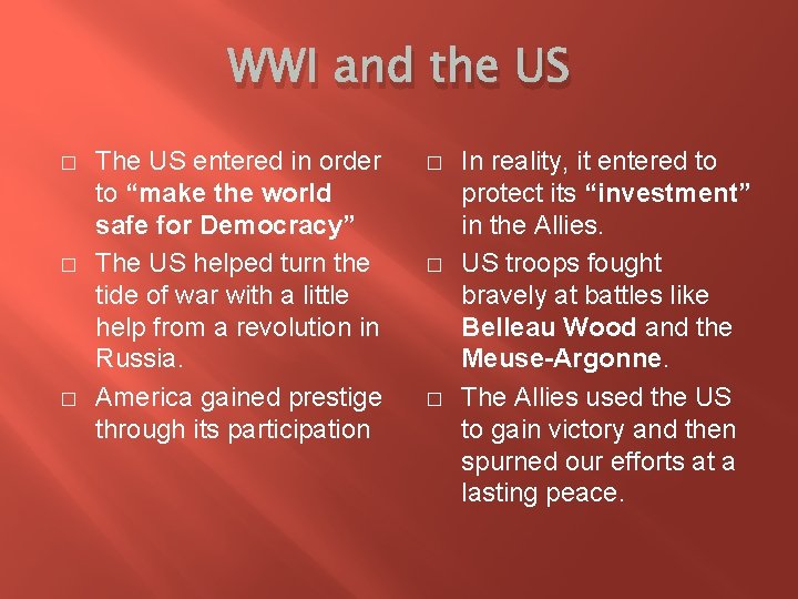 WWI and the US � � � The US entered in order to “make