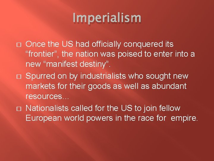 Imperialism � � � Once the US had officially conquered its “frontier”, the nation