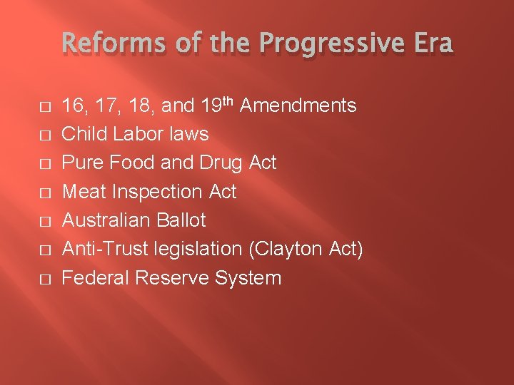Reforms of the Progressive Era � � � � 16, 17, 18, and 19