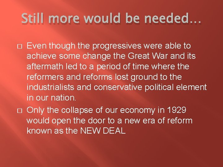 Still more would be needed… � � Even though the progressives were able to