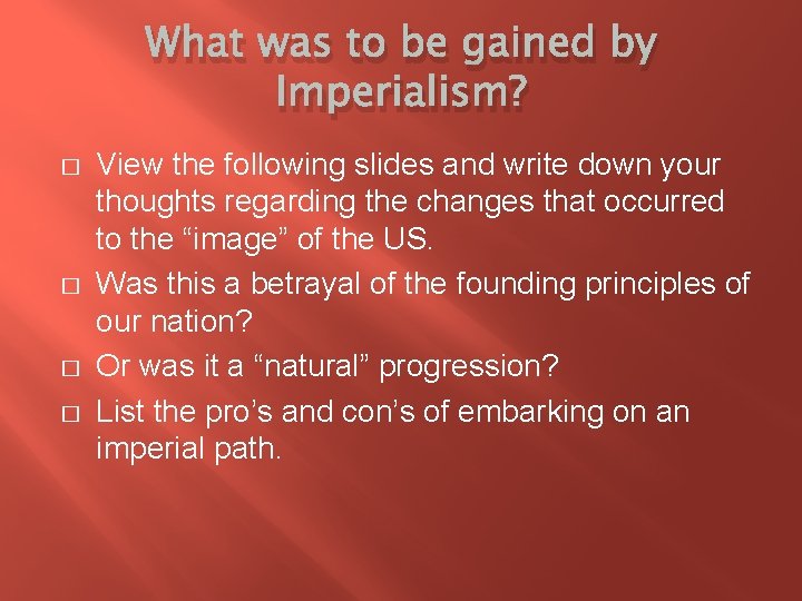 What was to be gained by Imperialism? � � View the following slides and