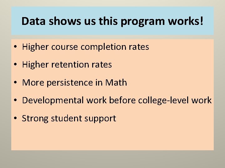 Data shows us this program works! • Higher course completion rates • Higher retention Data shows us this program works! • Higher course completion rates • Higher retention
