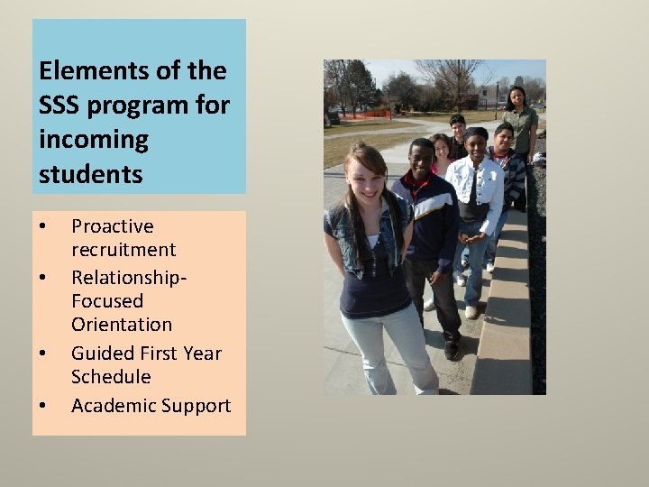 Elements of the SSS program for incoming students • • Proactive recruitment Relationship. Focused Elements of the SSS program for incoming students • • Proactive recruitment Relationship. Focused
