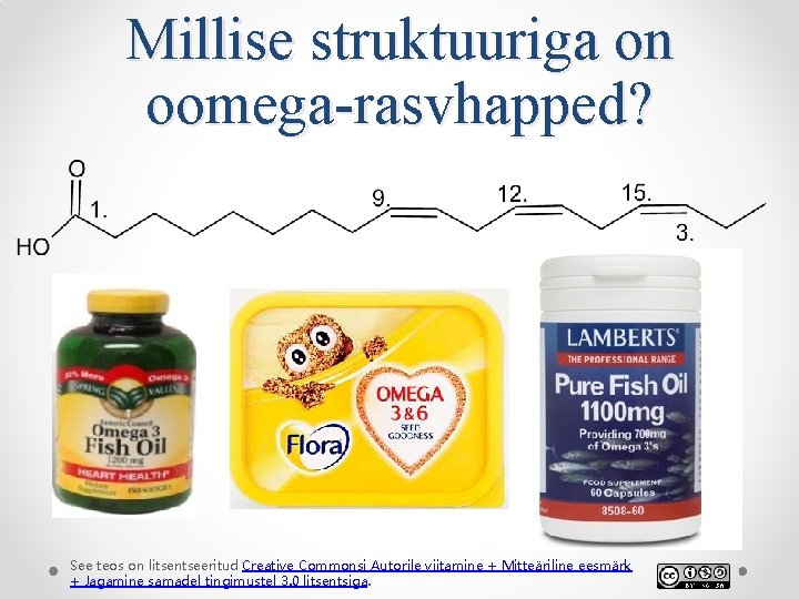 Millise struktuuriga on oomega-rasvhapped? See teos on litsentseeritud Creative Commonsi Autorile viitamine + Mitteäriline