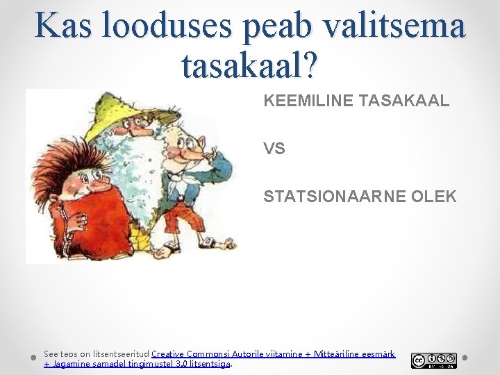 Kas looduses peab valitsema tasakaal? KEEMILINE TASAKAAL VS STATSIONAARNE OLEK See teos on litsentseeritud