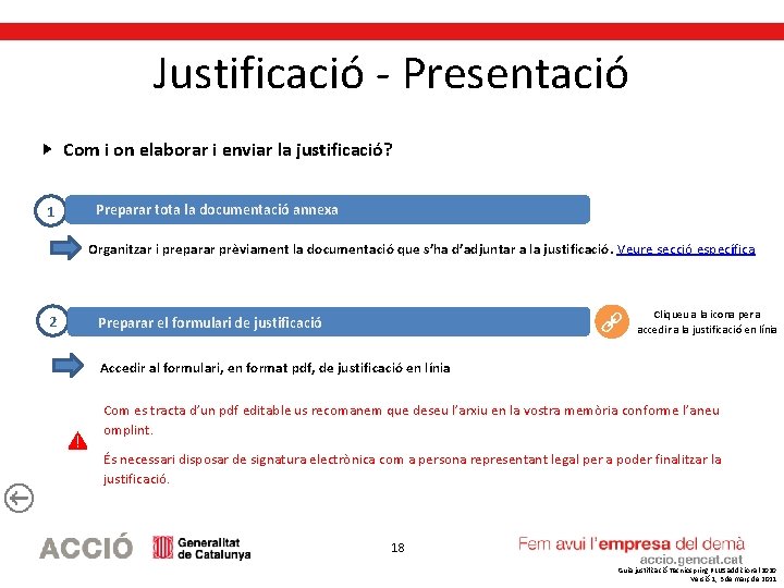Justificació - Presentació Com i on elaborar i enviar la justificació? 1 Preparar tota