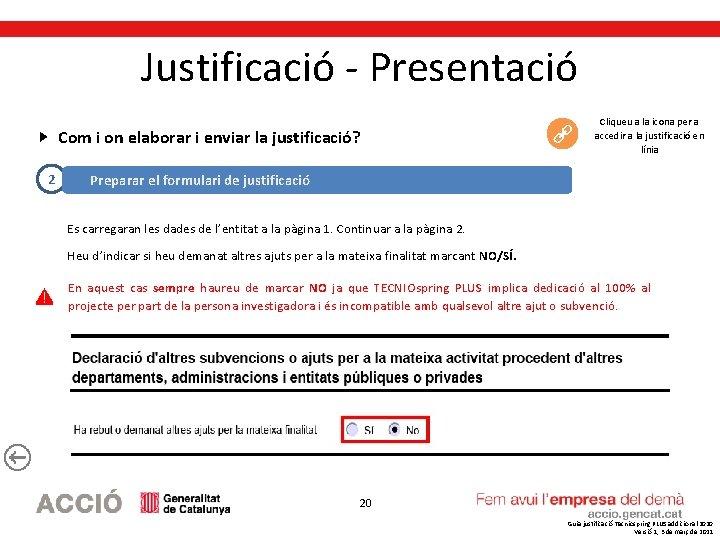 Justificació - Presentació Com i on elaborar i enviar la justificació? 2 Cliqueu a