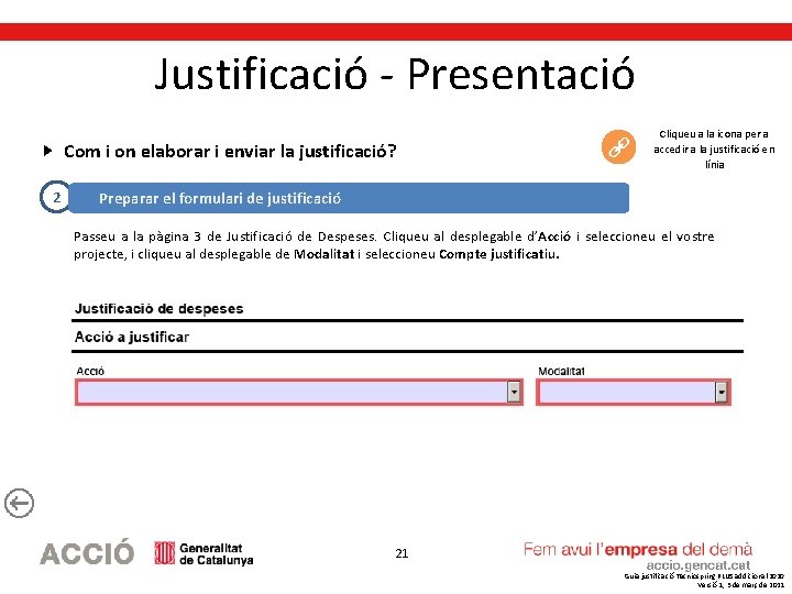 Justificació - Presentació Com i on elaborar i enviar la justificació? 2 Cliqueu a
