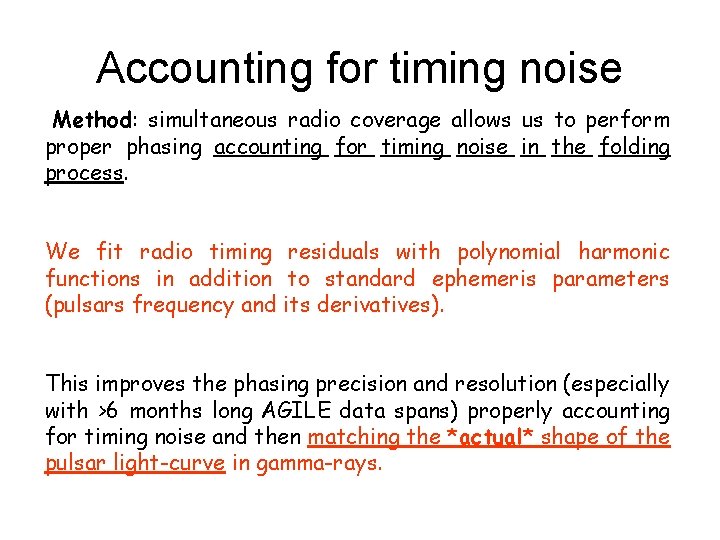 Accounting for timing noise Method: simultaneous radio coverage allows us to perform proper phasing