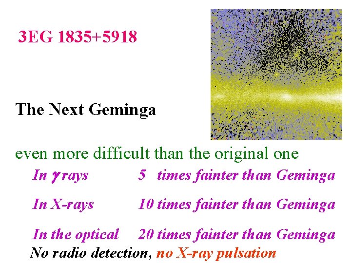 3 EG 1835+5918 The Next Geminga even more difficult than the original one In