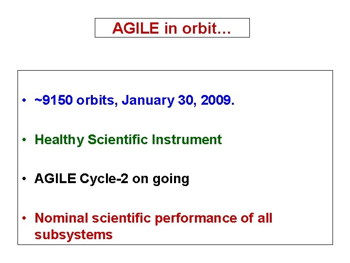 AGILE in orbit… • ~9150 orbits, January 30, 2009. • Healthy Scientific Instrument •