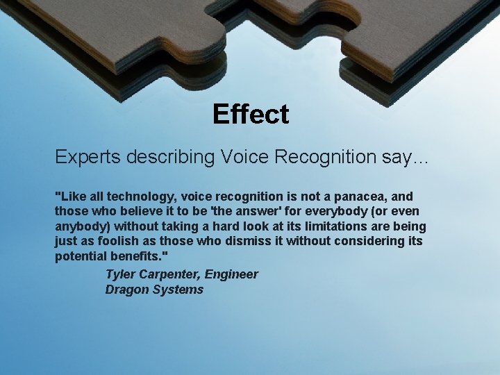 Effect Experts describing Voice Recognition say… "Like all technology, voice recognition is not a