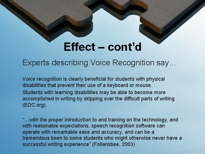Effect – cont’d Experts describing Voice Recognition say… Voice recognition is clearly beneficial for