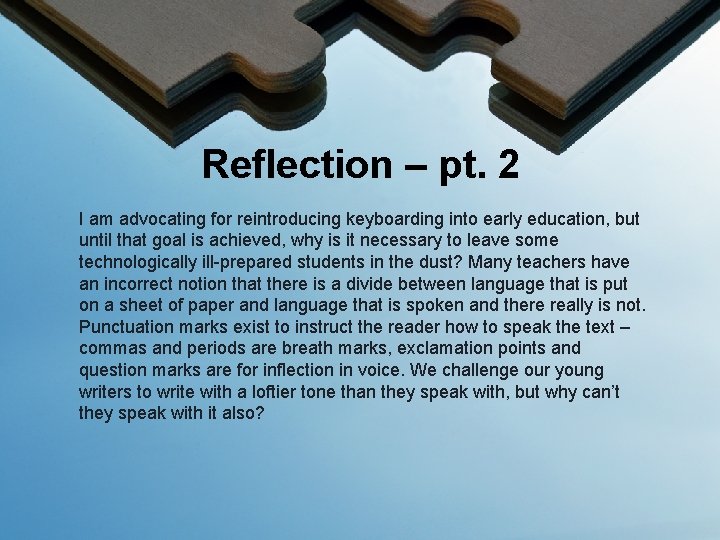 Reflection – pt. 2 I am advocating for reintroducing keyboarding into early education, but