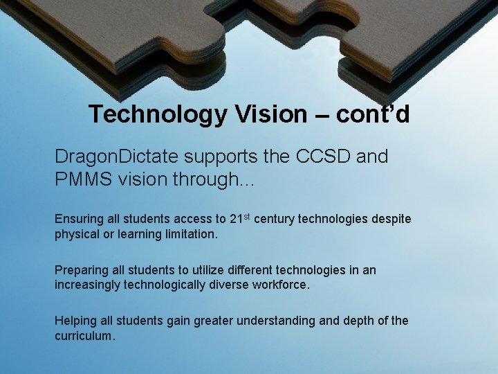 Technology Vision – cont’d Dragon. Dictate supports the CCSD and PMMS vision through… Ensuring