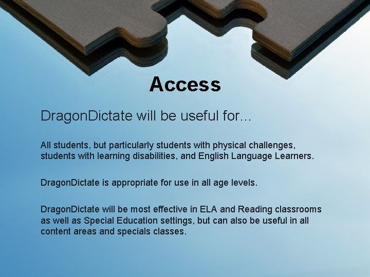 Access Dragon. Dictate will be useful for… All students, but particularly students with physical