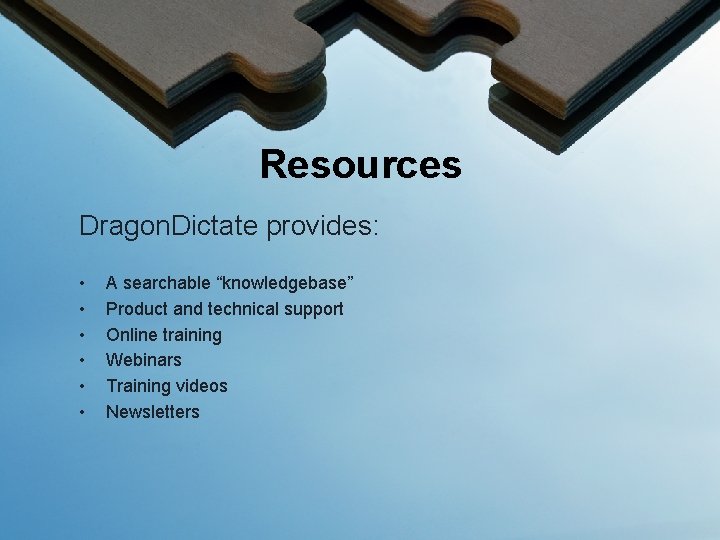 Resources Dragon. Dictate provides: • • • A searchable “knowledgebase” Product and technical support