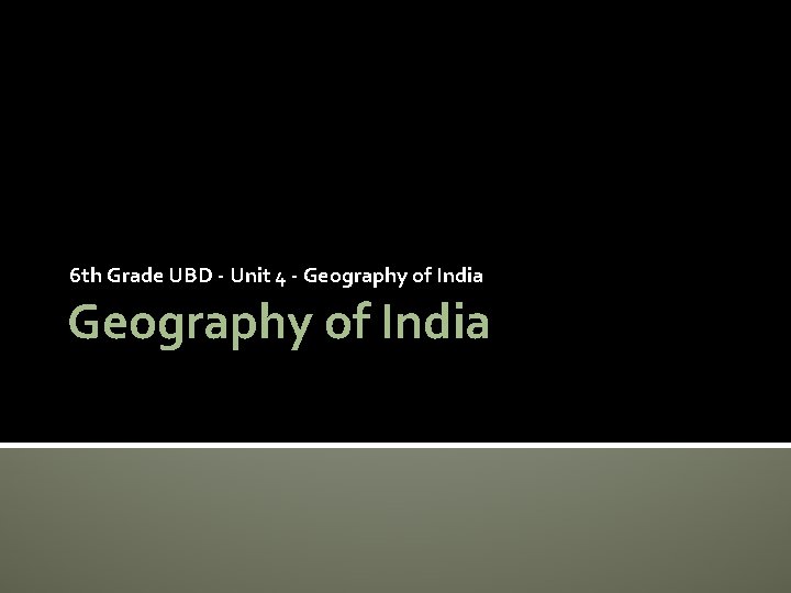 6 th Grade UBD - Unit 4 - Geography of India 