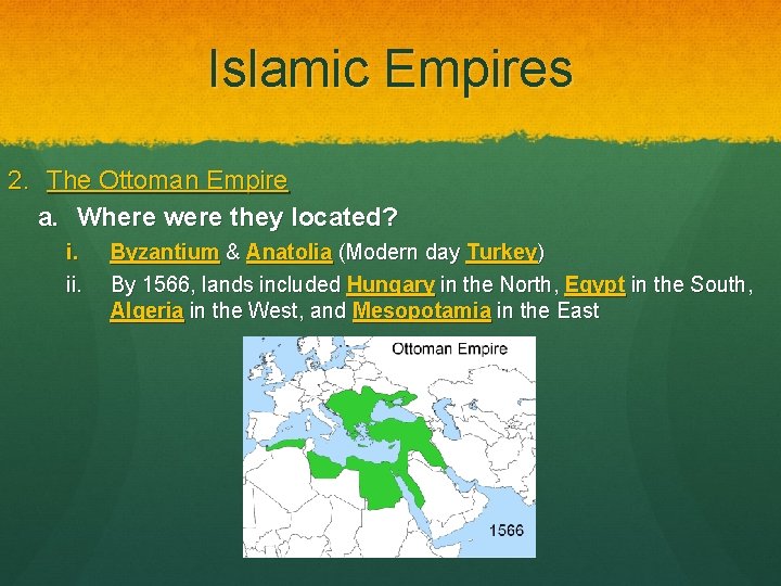 Islamic Empires 2. The Ottoman Empire a. Where were they located? i. ii. Byzantium