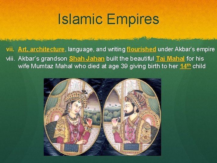 Islamic Empires vii. Art, architecture, language, and writing flourished under Akbar’s empire viii. Akbar’s