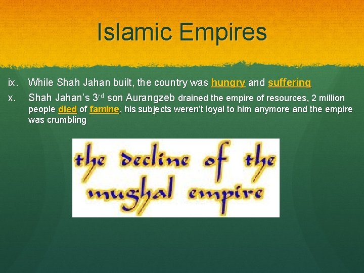 Islamic Empires ix. While Shah Jahan built, the country was hungry and suffering x.