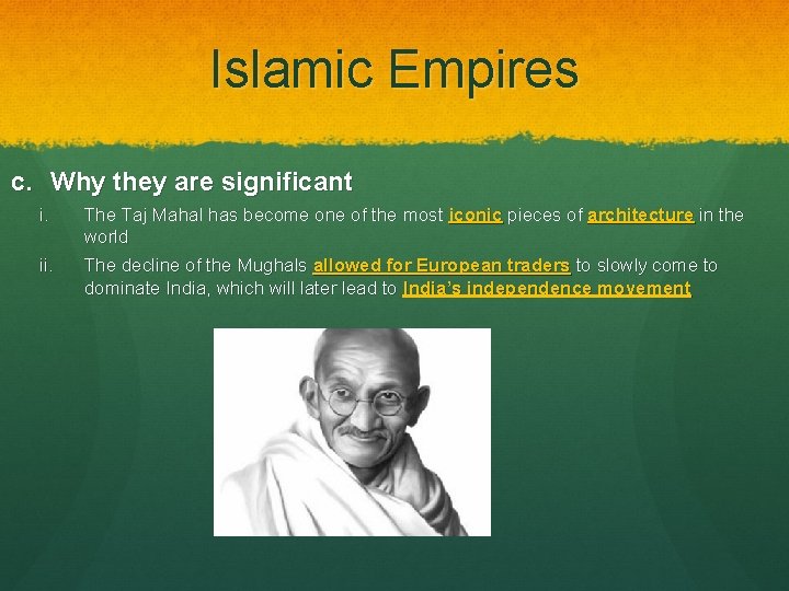 Islamic Empires c. Why they are significant i. The Taj Mahal has become one