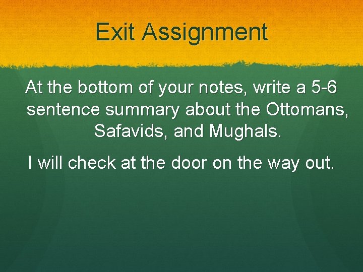 Exit Assignment At the bottom of your notes, write a 5 -6 sentence summary