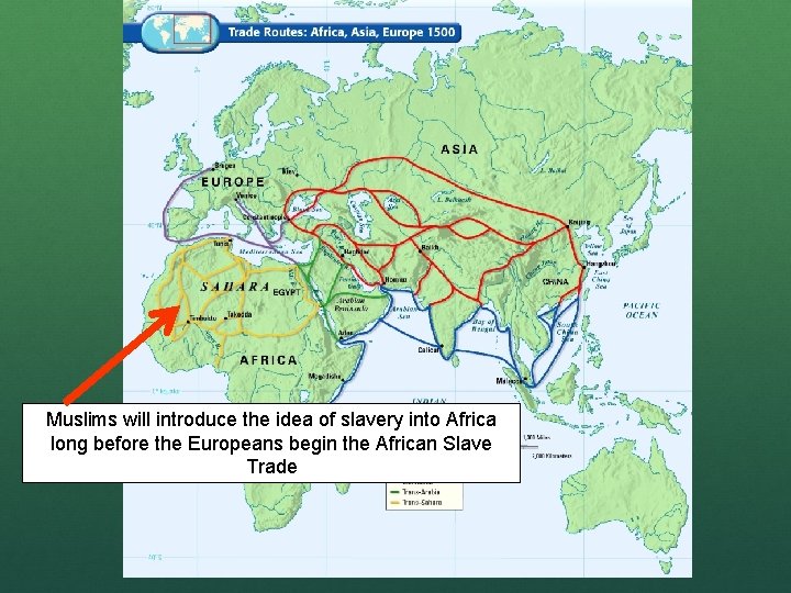 Muslims will introduce the idea of slavery into Africa long before the Europeans begin