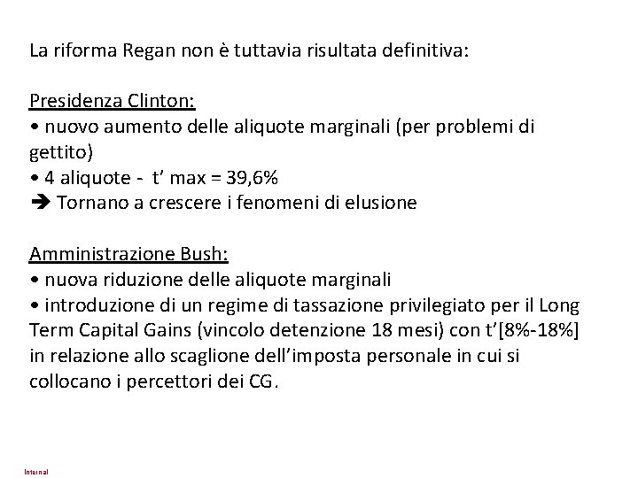 La riforma Regan non è tuttavia risultata definitiva: Presidenza Clinton: • nuovo aumento delle