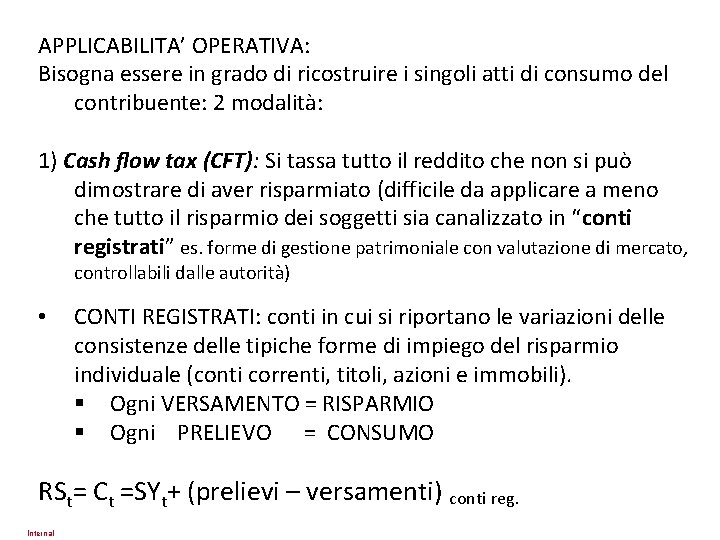 APPLICABILITA’ OPERATIVA: Bisogna essere in grado di ricostruire i singoli atti di consumo del