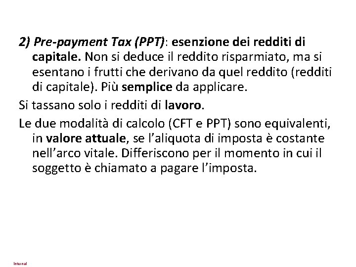 2) Pre-payment Tax (PPT): esenzione dei redditi di capitale. Non si deduce il reddito