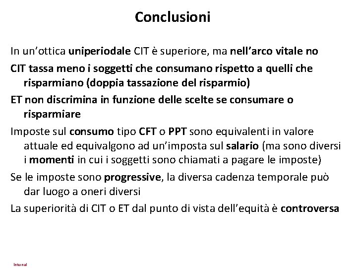Conclusioni In un’ottica uniperiodale CIT è superiore, ma nell’arco vitale no CIT tassa meno