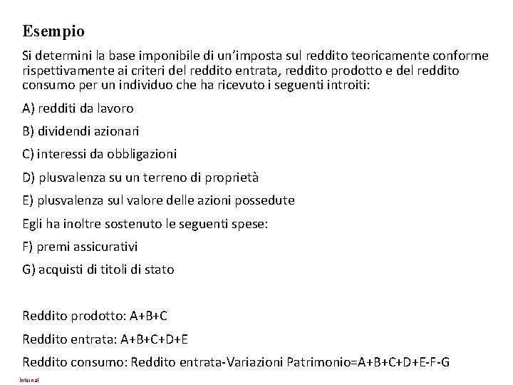 Esempio Si determini la base imponibile di un’imposta sul reddito teoricamente conforme rispettivamente ai