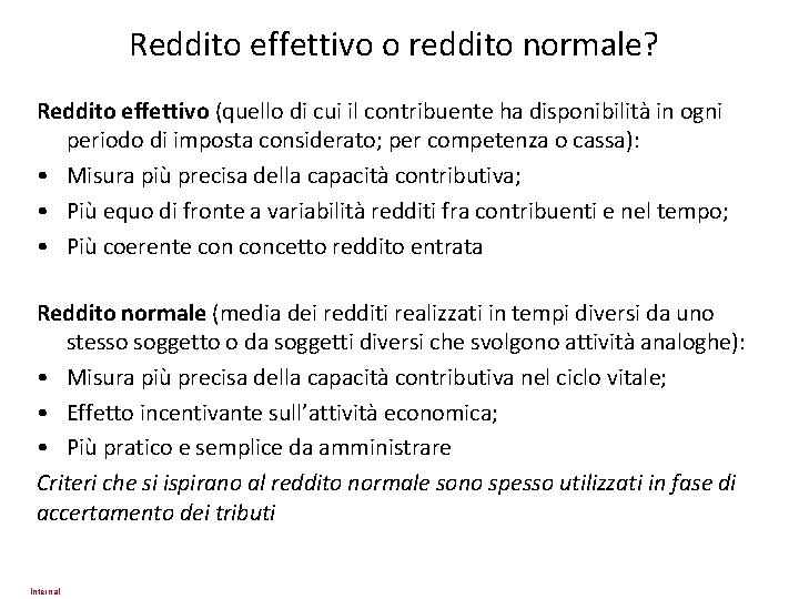 Reddito effettivo o reddito normale? Reddito effettivo (quello di cui il contribuente ha disponibilità