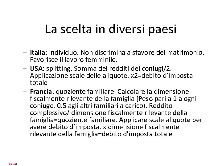 La scelta in diversi paesi – Italia: individuo. Non discrimina a sfavore del matrimonio.