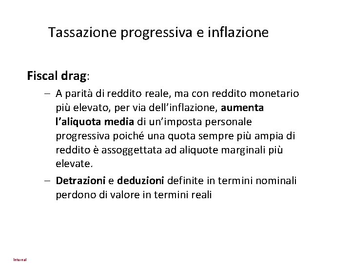 Tassazione progressiva e inflazione Fiscal drag: – A parità di reddito reale, ma con