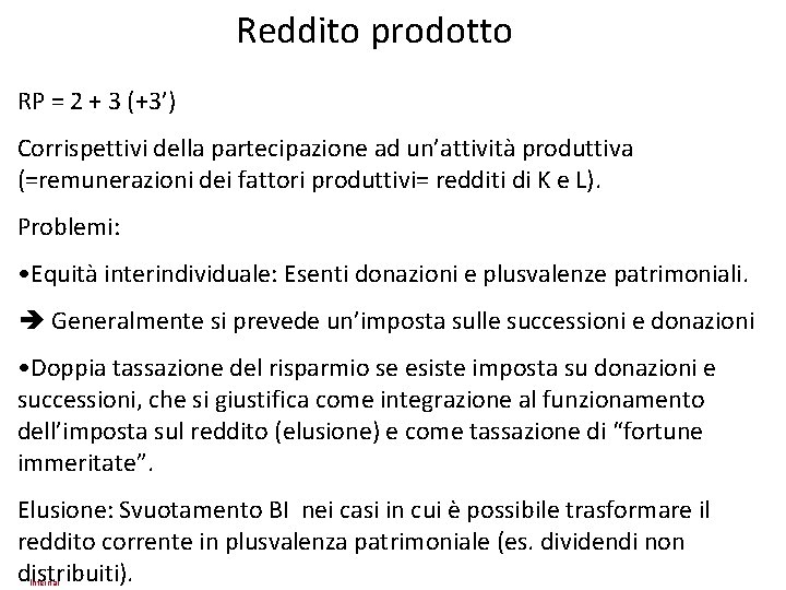 Reddito prodotto RP = 2 + 3 (+3’) Corrispettivi della partecipazione ad un’attività produttiva