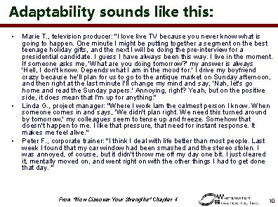 Adaptability sounds like this: • • • Marie T. , television producer: "I love