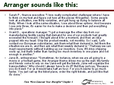 Arranger sounds like this: • • • Sarah P. , finance executive: "I love